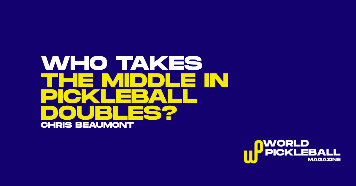 who takes the middle in pickleball doubles