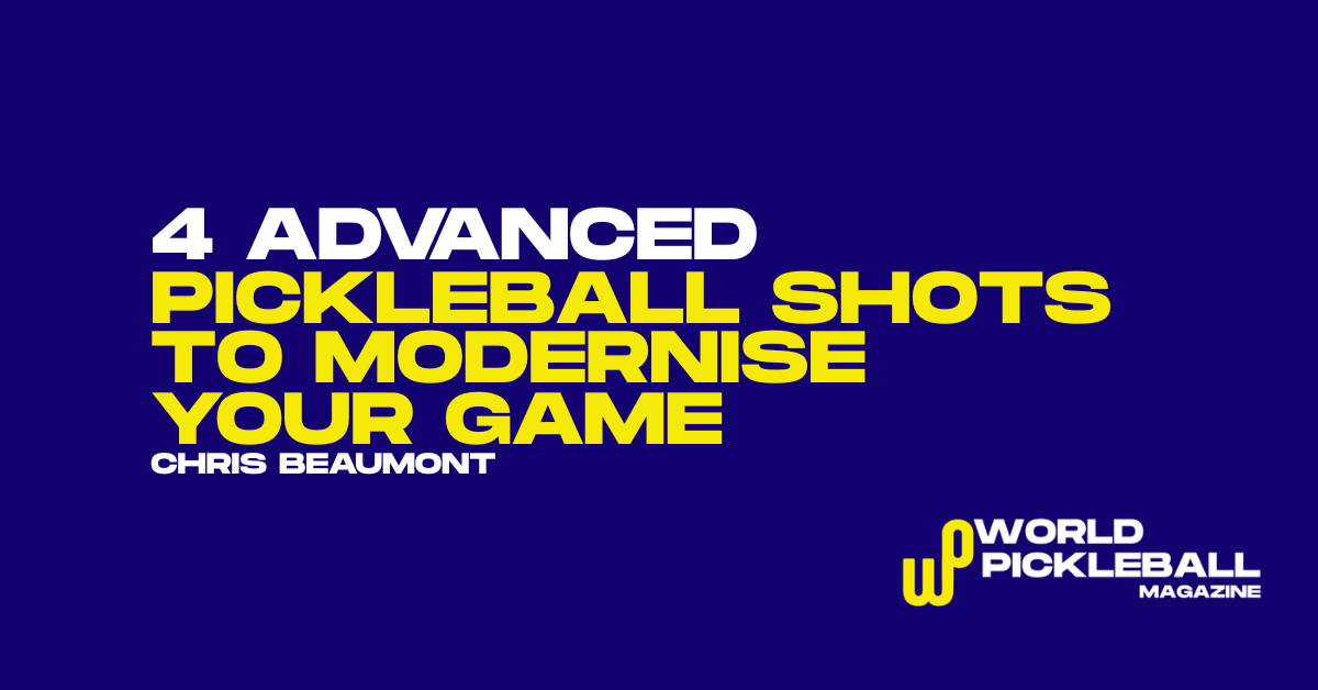 4 Advanced Pickleball Shots to Modernise Your Game
