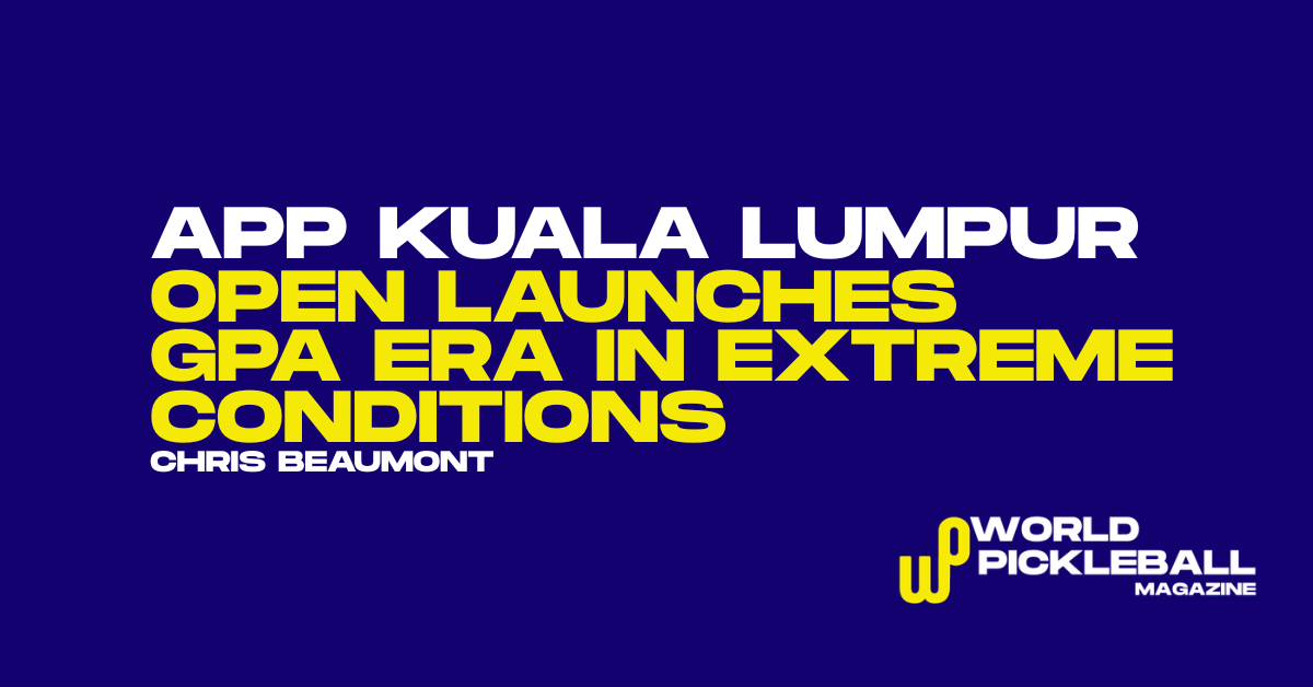 APP Kuala Lumpur Open Launches GPA Era in Extreme Conditions