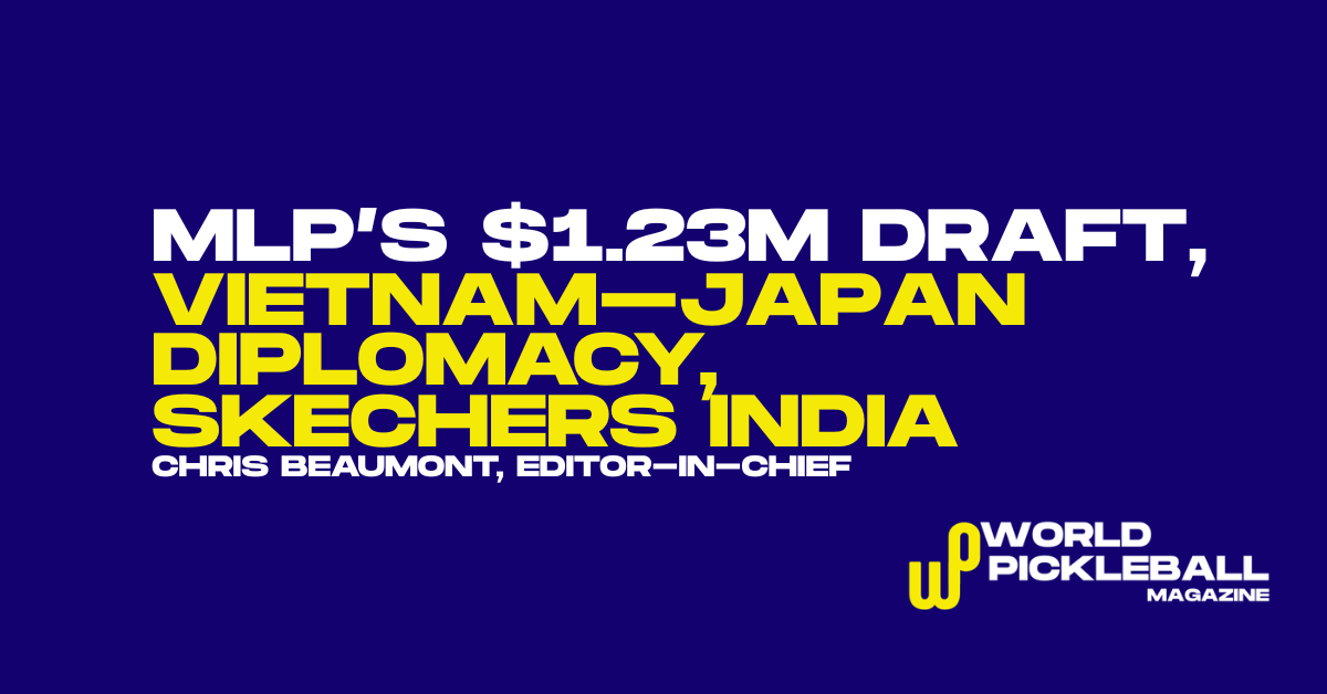 MLP’s $1.23M Draft Shock, Vietnam–Japan Diplomacy, Skechers India Push