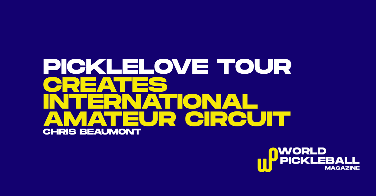 PickleLove Tour Launches Global Amateur Circuit Linking Europe and South America with DUPR-Ranked Events