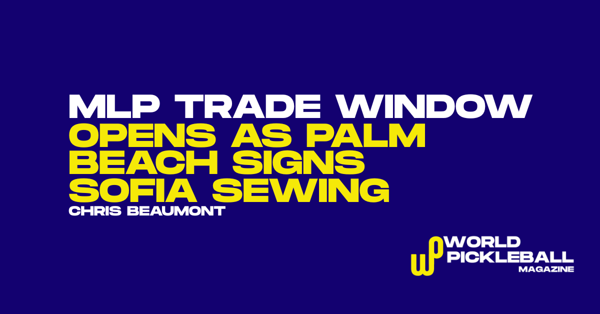 MLP Trade Window Opens as Palm Beach Signs Sofia Sewing