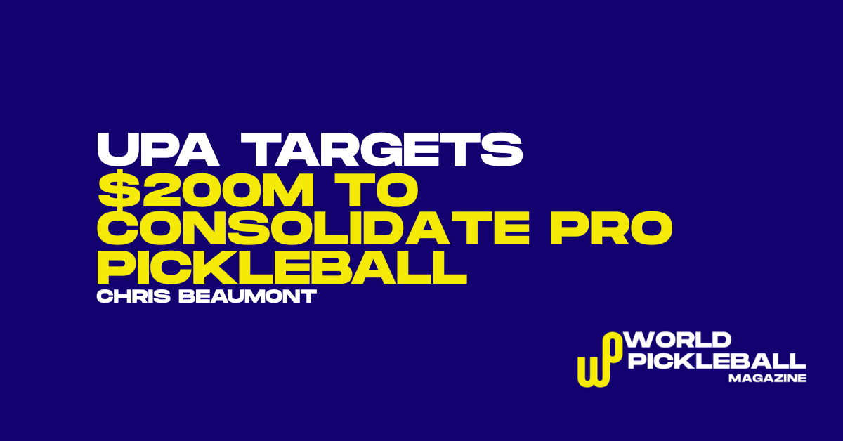 United Pickleball Association Targets $200 Million Raise to Consolidate Global Pickleball Ecosystem