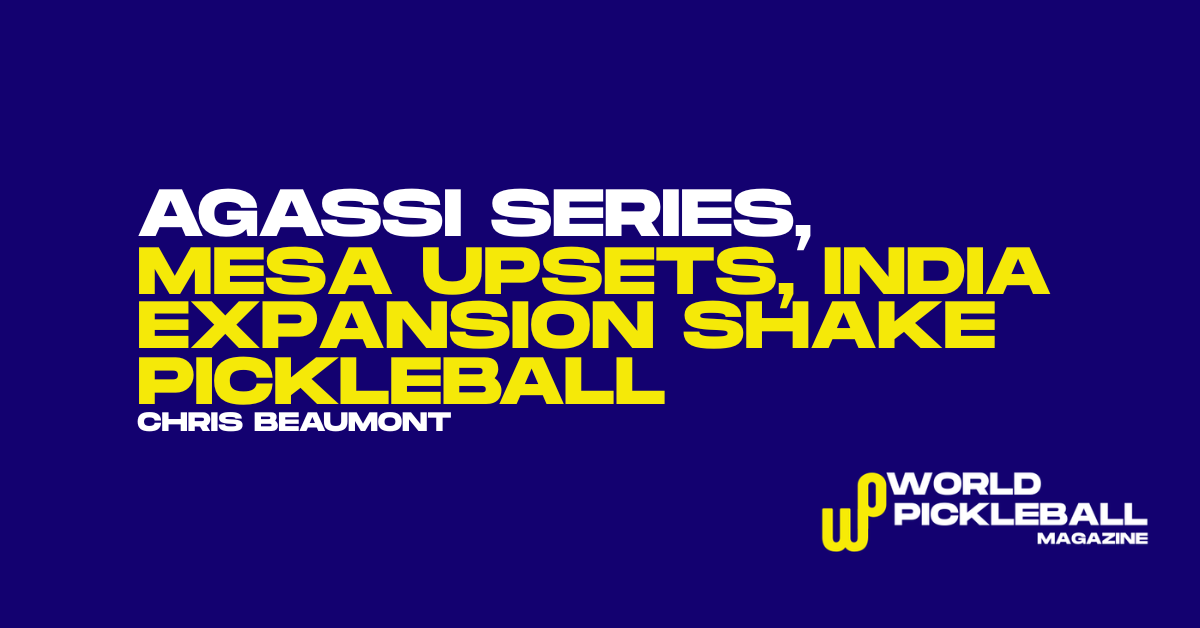 Agassi’s Las Vegas Series, PPA Mesa Upsets, and India’s School Revolution Reshape Global Pickleball