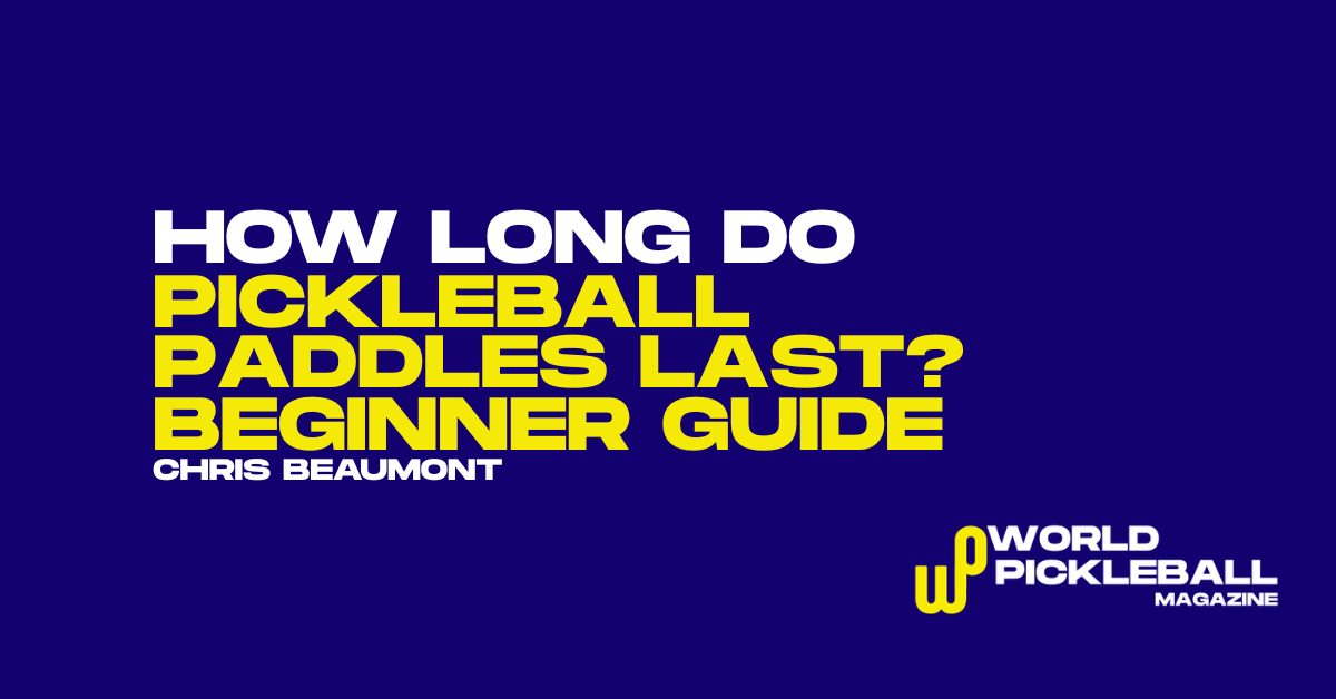 how long do pickleball paddles last