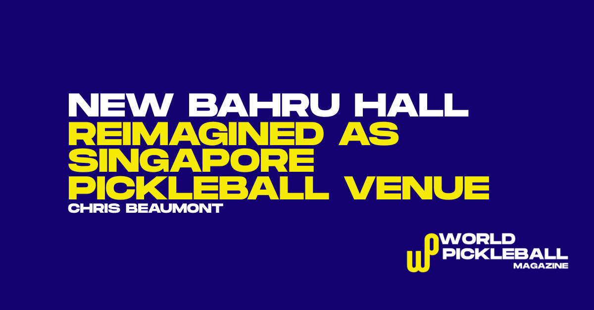 New Bahru Hall reimagined as Singapore pickleball venue