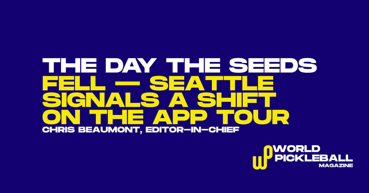 The Day the Seeds Fell — Seattle Signals a Shift on the APP Tour