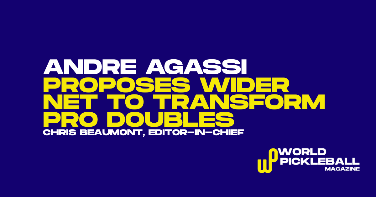 Andre Agassi’s Wider-Net Idea, Broadcast Appeal, and the Defensive Meta in Pro Doubles