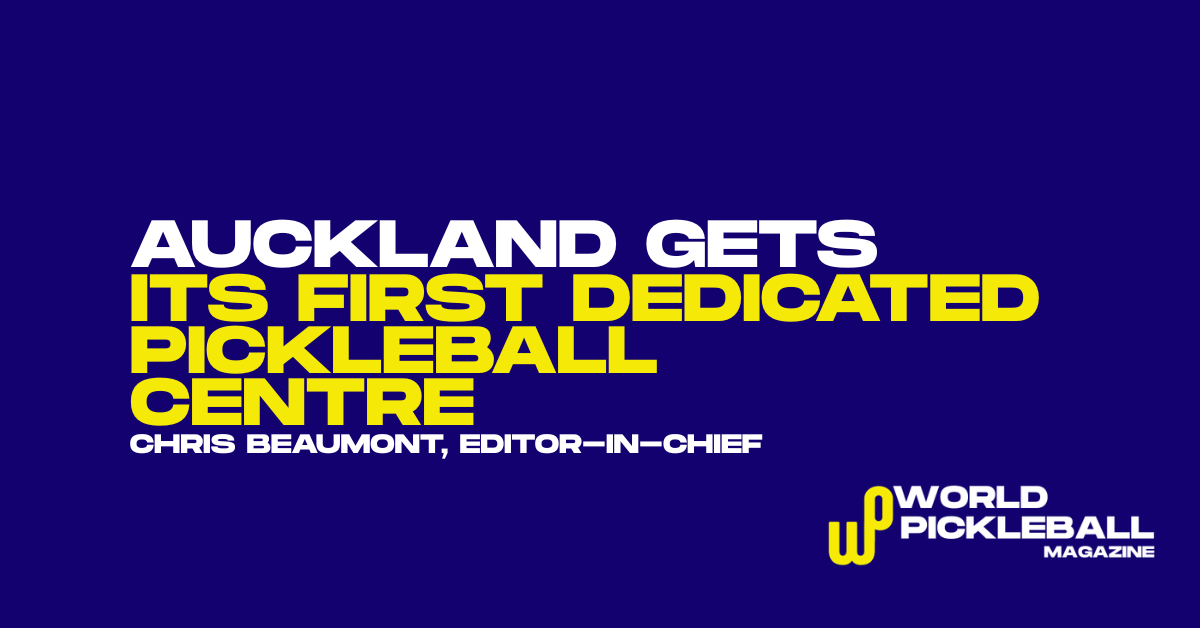 Auckland Opens First Dedicated Pickleball Centre as New Zealand Infrastructure Levels Up
