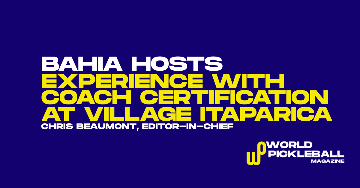 Village Itaparica Hosts Bahia Pickleball Experience With Coach Certification and Community Tournament