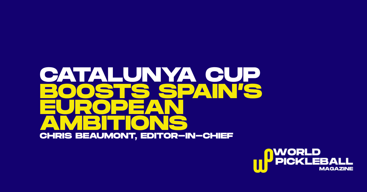 Catalunya Cup Launches as Spain Eyes European Pickleball Growth and Events Tourism Boom