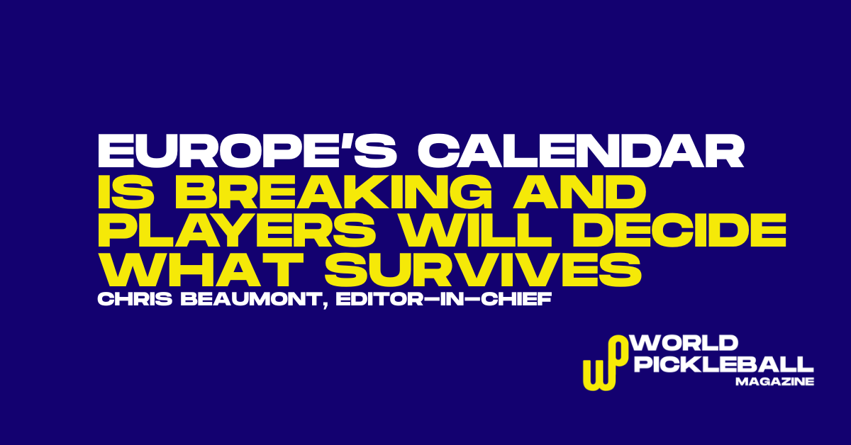 Europe’s pickleball calendar is breaking — and players will decide what survives