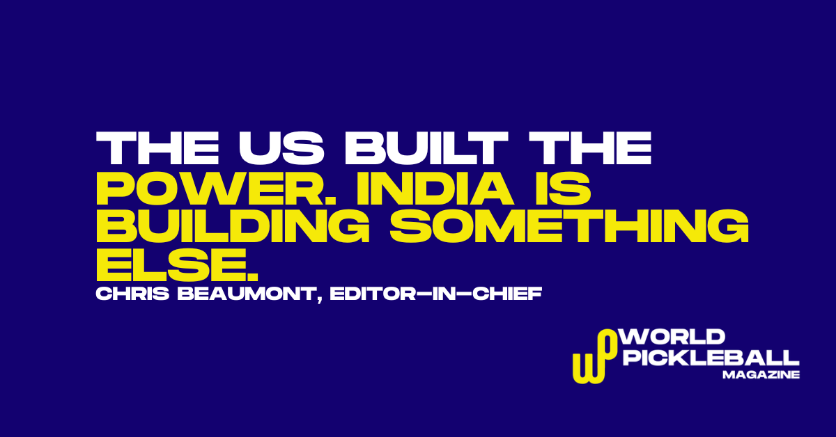 The US built pickleball’s power. India is building something else.