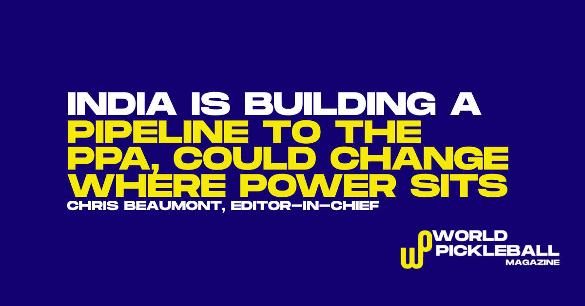 India is building a pipeline to the PPA, and it could change where pickleball’s power sits