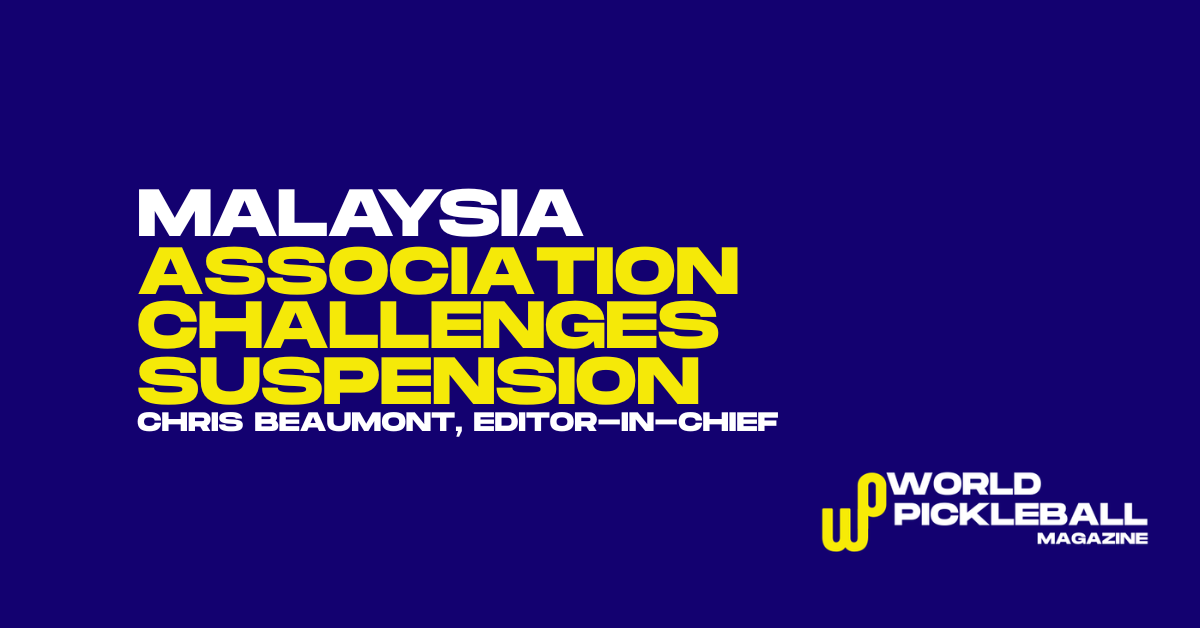 Malaysia Pickleball Association Suspension Dispute Highlights Governance and Regulatory Challenges