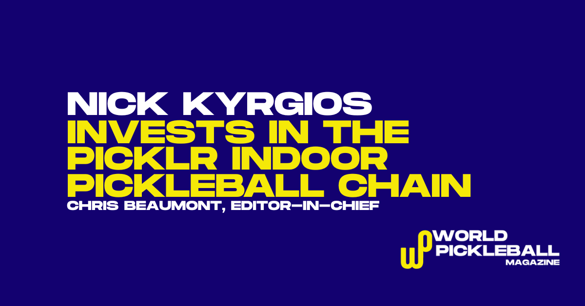 Nick Kyrgios Invests in The Picklr as Athlete Equity and Facility Growth Converge