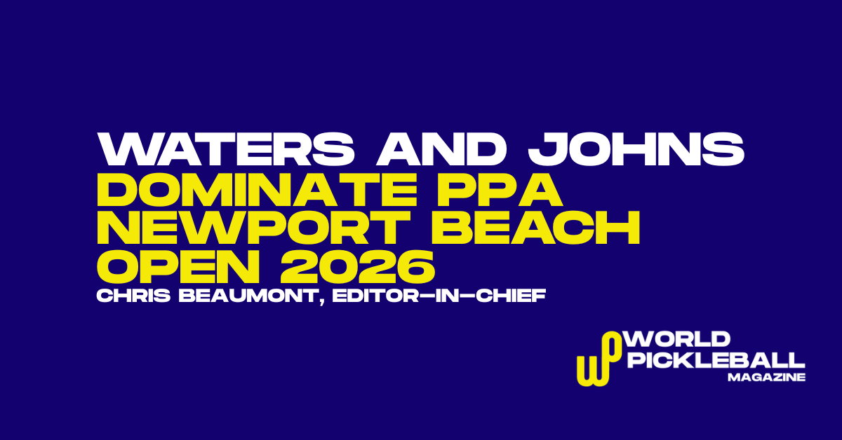 Waters’ Triple Crown, Ben Johns’ Doubles Mastery, and Hunter Johnson’s Gold at Newport Beach