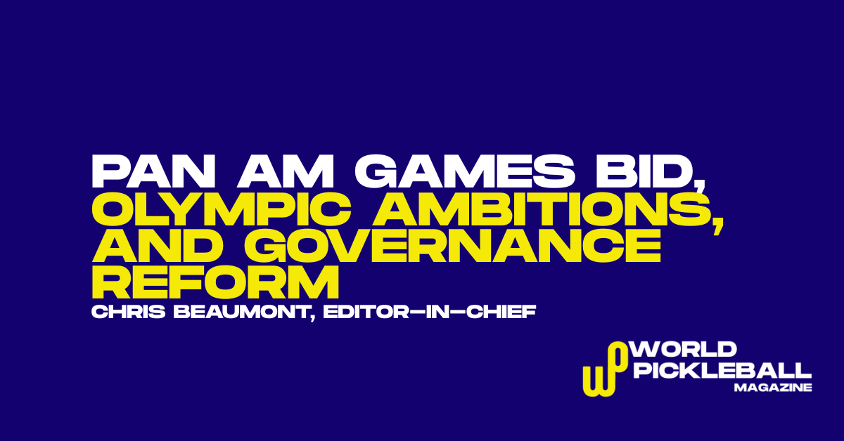 Pan Am Games bid, Olympic ambitions, and governance reform: What this means for pickleball