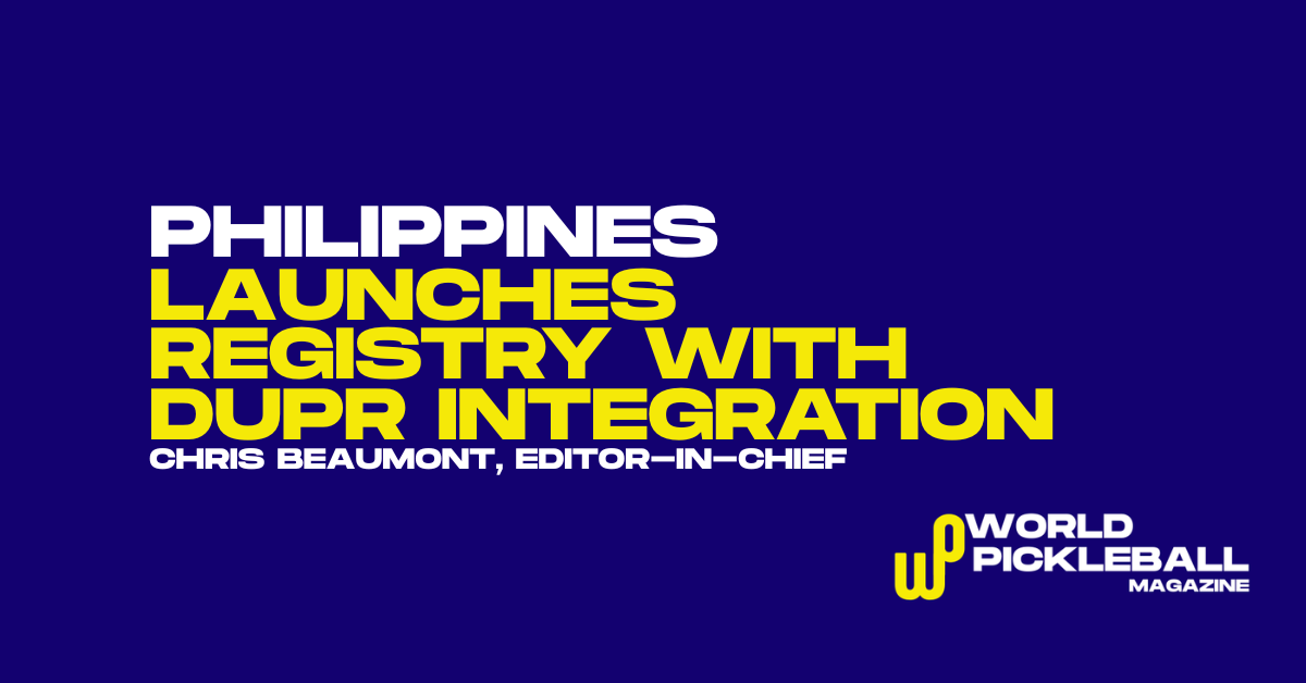 Philippines Launches National Pickleball Registry with DUPR Integration Ahead of March Nationals and Singapore Qualification