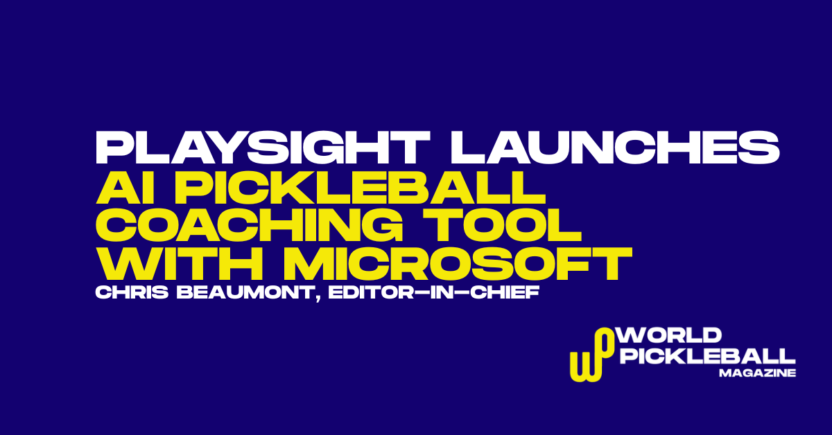 PlaySight and Microsoft Launch InSight AI as Pickleball Coaching and Smart Court Analytics Enter a New Era