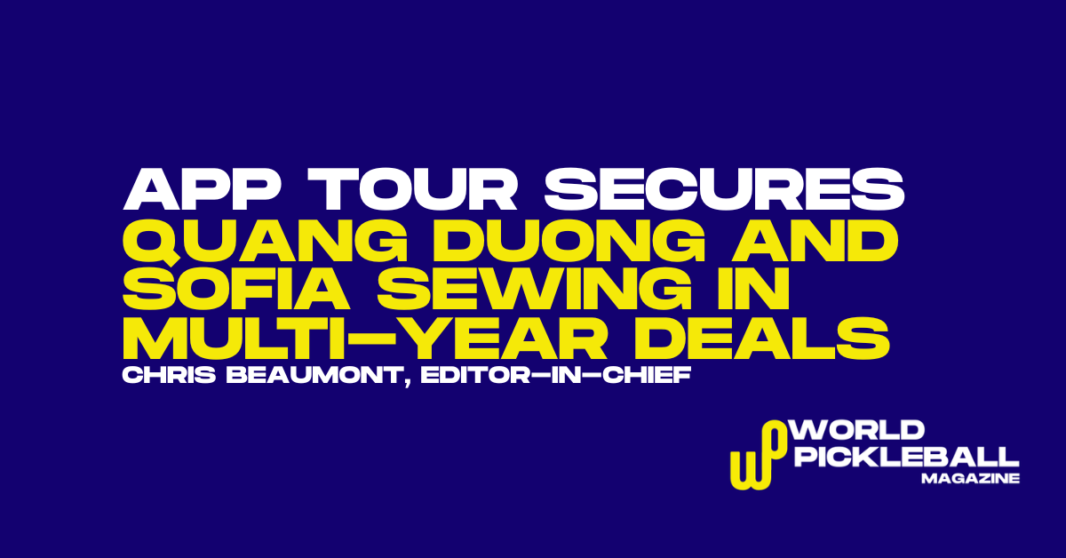 APP Locks In Quang Duong, Sofia Sewing and Global Stars With Multi-Year Tour Deals