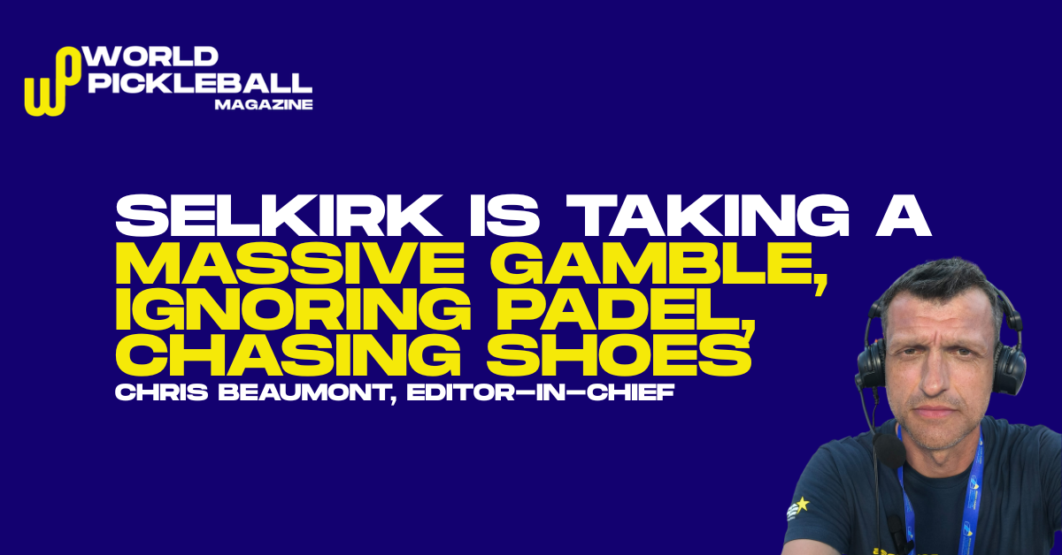 Selkirk Is Taking A Massive Gamble By Ignoring Padel And Chasing Footwear
