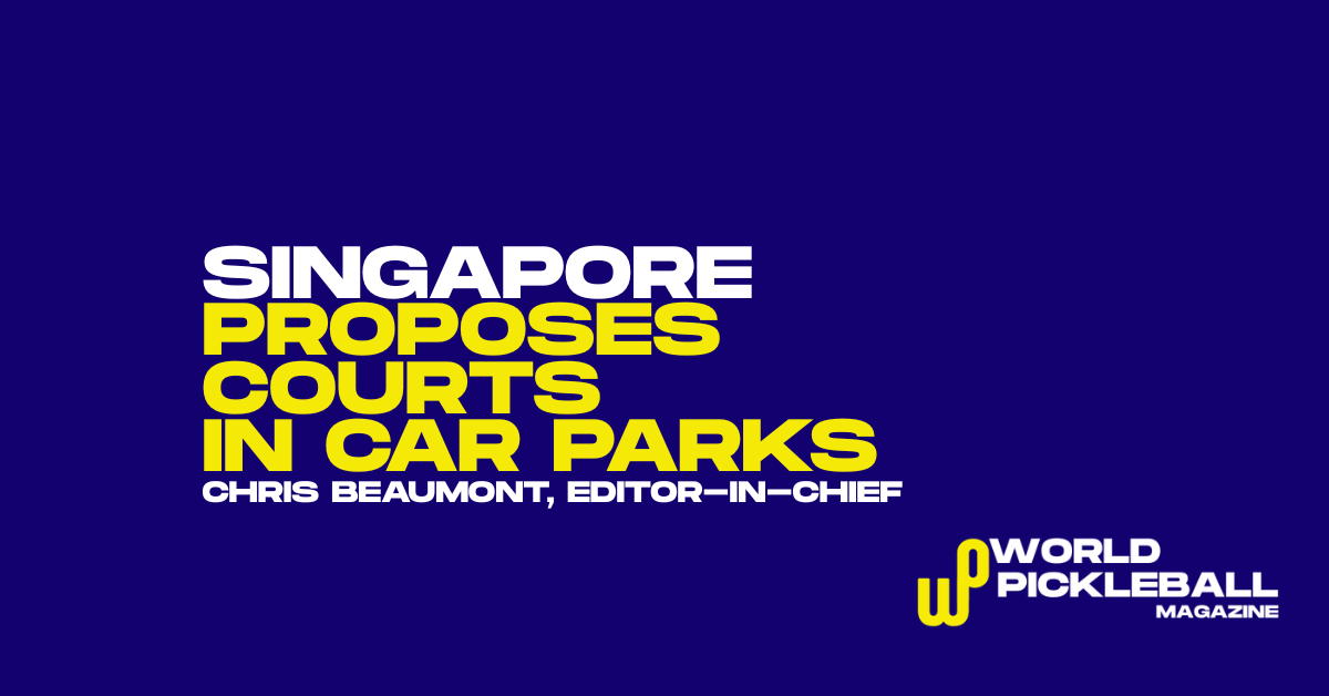 Singapore Considers Car Park Pickleball Courts as Player Numbers Surge