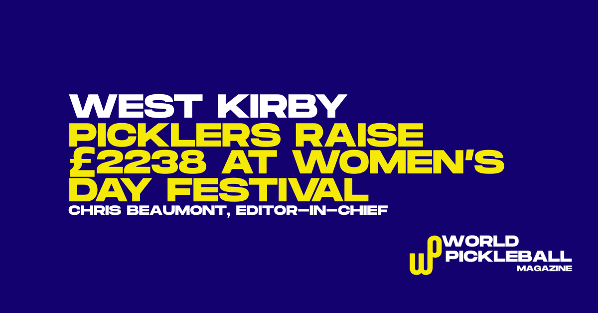 West Kirby International Women’s Day Festival Raises £2238 as Grassroots UK Pickleball Strengthens Community Reach