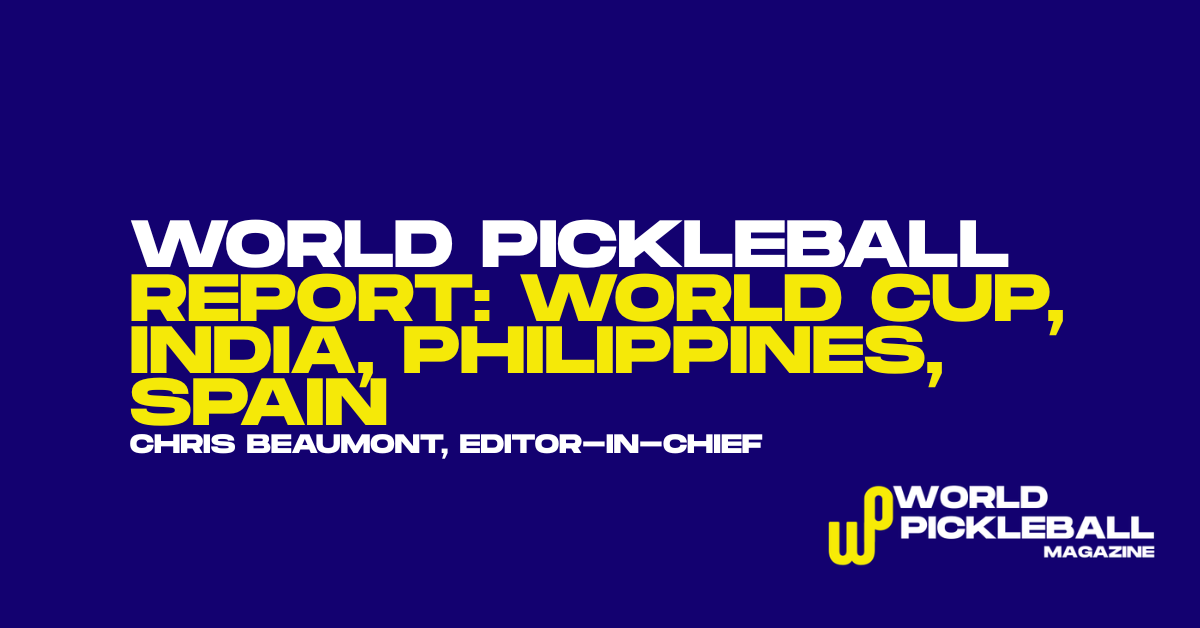 World Cup Dates Confirmed as India, Philippines and Spain Push Pickleball’s Global Expansion