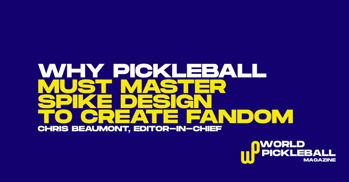 Streaming shifts, tournament spikes, and digital fandom: Why pickleball must master spike design