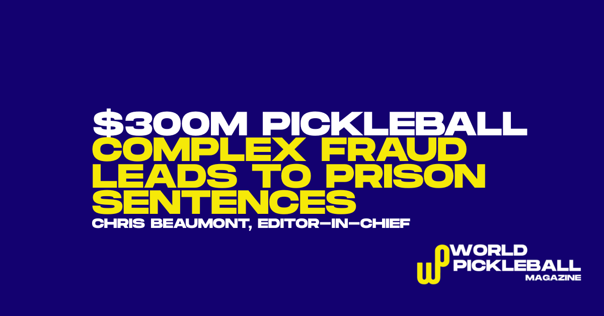 $300m Pickleball Complex Fraud Ends in Prison Sentences as Facility Boom Faces Scrutiny