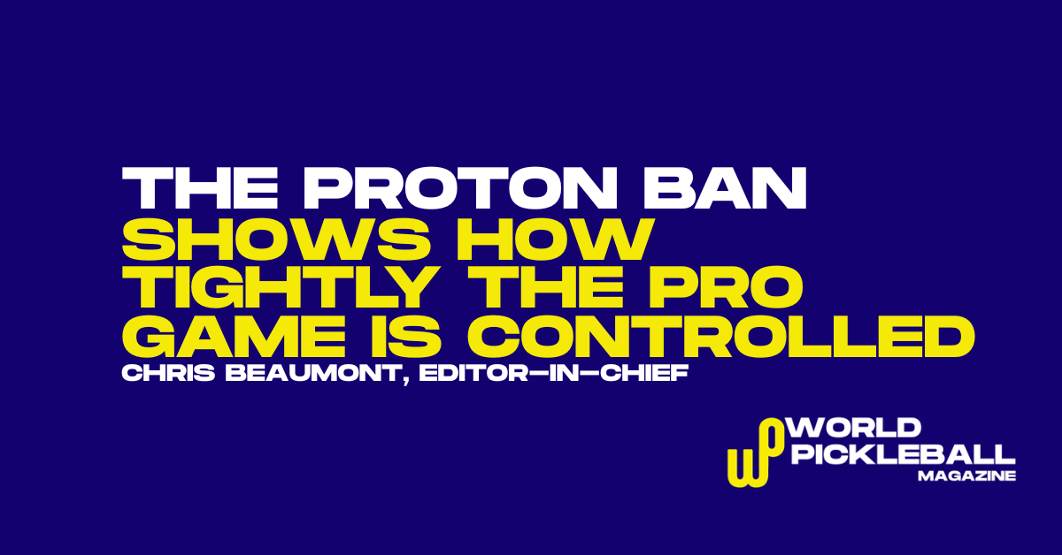 The Proton Ban Shows How Tightly Pro Pickleball Is Now Controlled