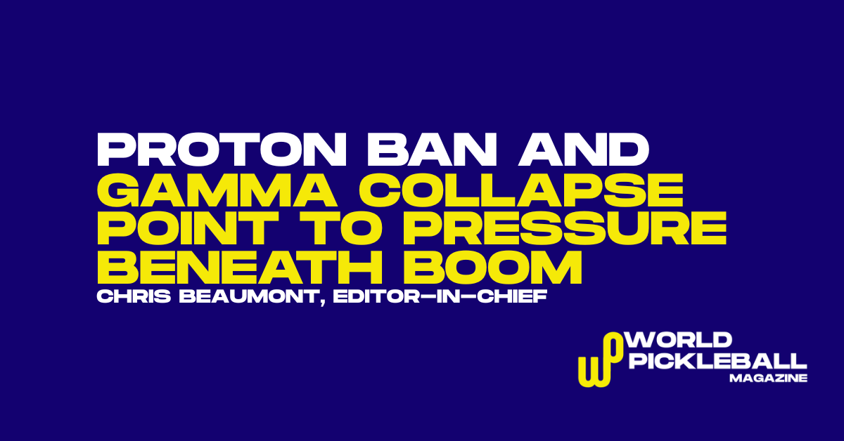 Proton Ban and Gamma Collapse Point to Pressure Beneath Pickleball’s Boom