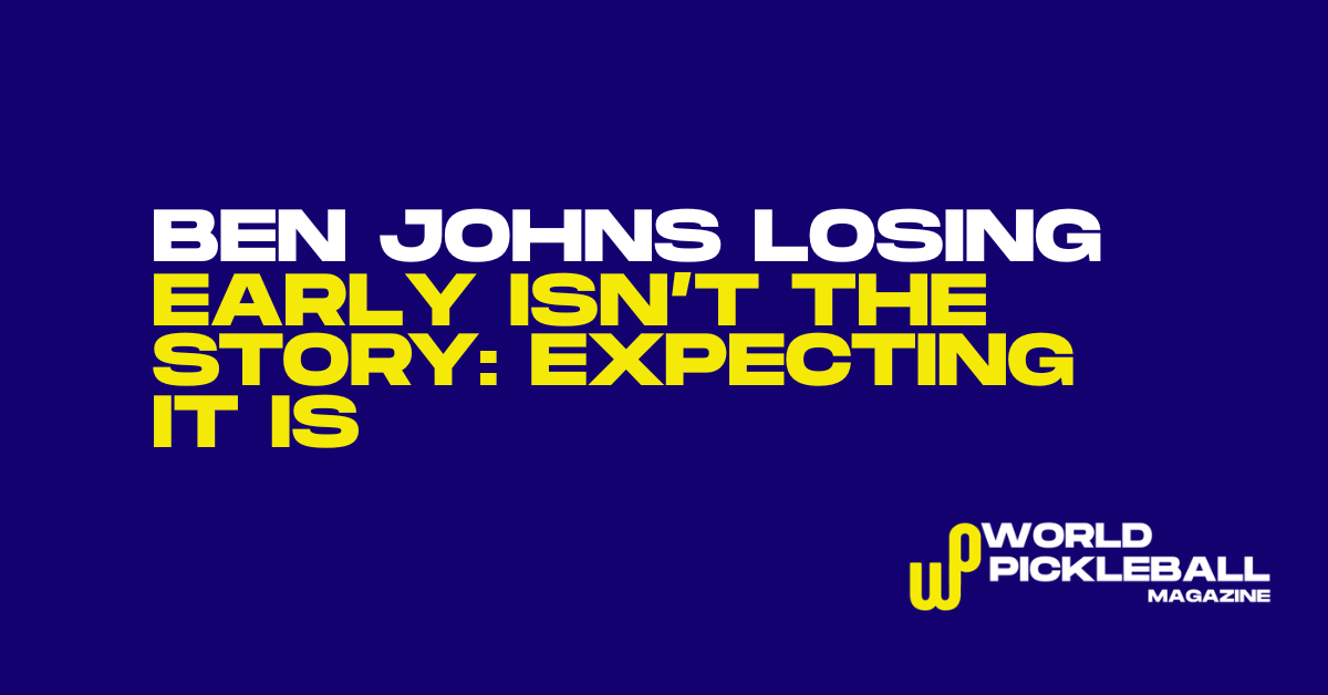 Ben Johns Losing Early Isn’t the Story — Expecting It Is
