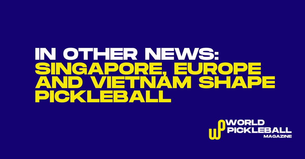In Other News: Singapore Scales Up, Europe Builds Structure, Vietnam Invests on the Ground