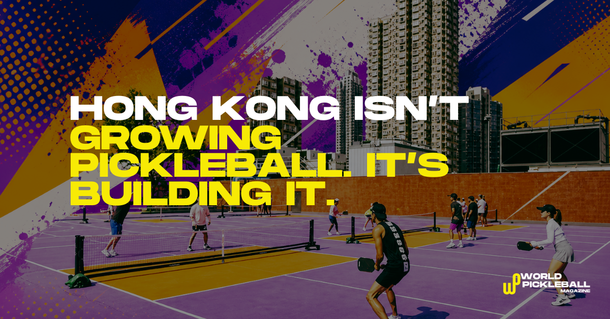 Hong Kong Isn’t Growing Pickleball. It’s Building It.