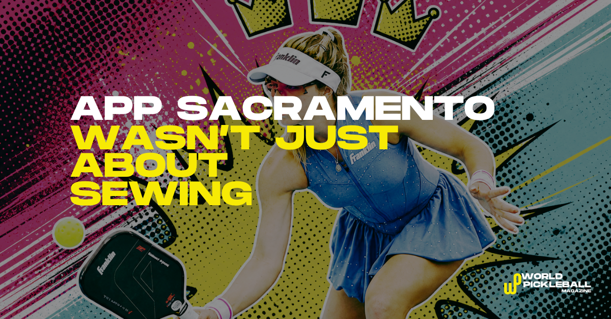Sacramento Wasn’t Just About Sewing. It Exposed the Shape of the APP Tour.